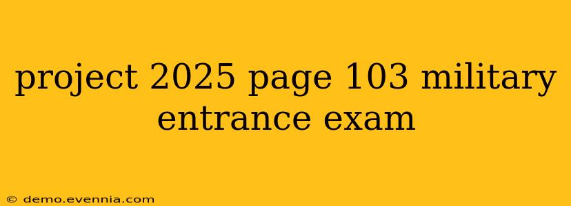 project 2025 page 103 military entrance exam