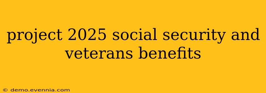 project 2025 social security and veterans benefits