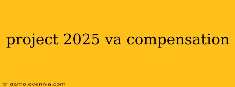 project 2025 va compensation