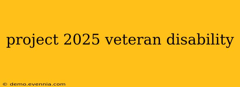 project 2025 veteran disability