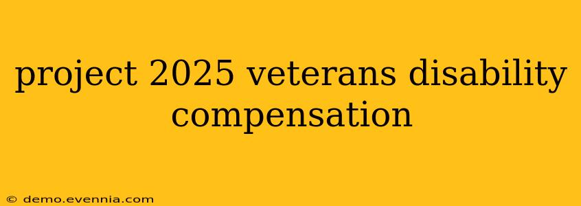 project 2025 veterans disability compensation