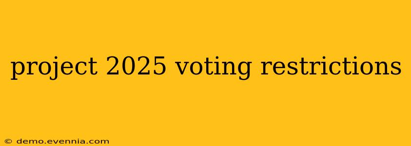 project 2025 voting restrictions