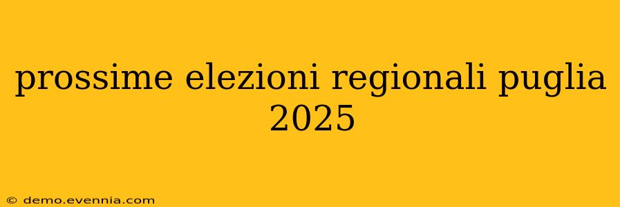 prossime elezioni regionali puglia 2025