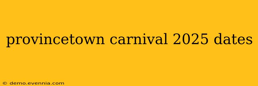 provincetown carnival 2025 dates