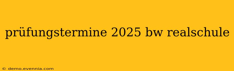 prüfungstermine 2025 bw realschule