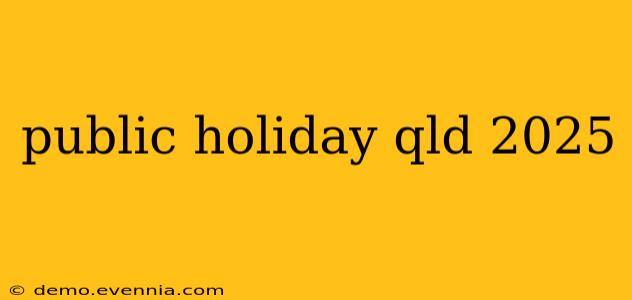 public holiday qld 2025