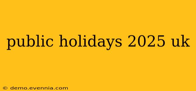 public holidays 2025 uk