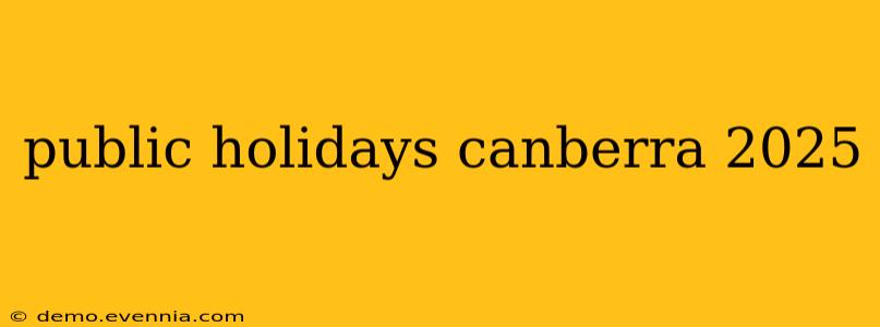 public holidays canberra 2025