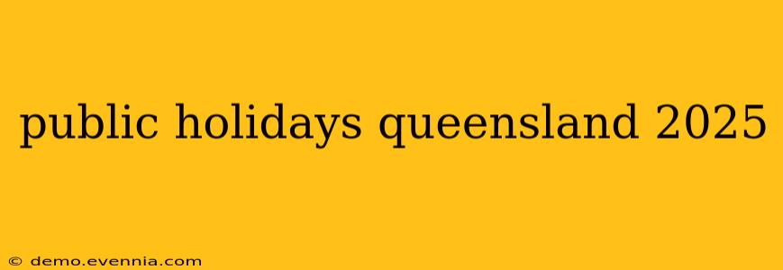 public holidays queensland 2025