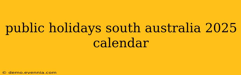 public holidays south australia 2025 calendar