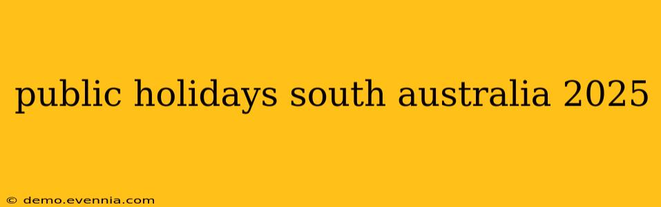 public holidays south australia 2025