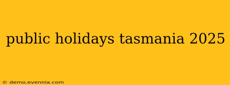 public holidays tasmania 2025