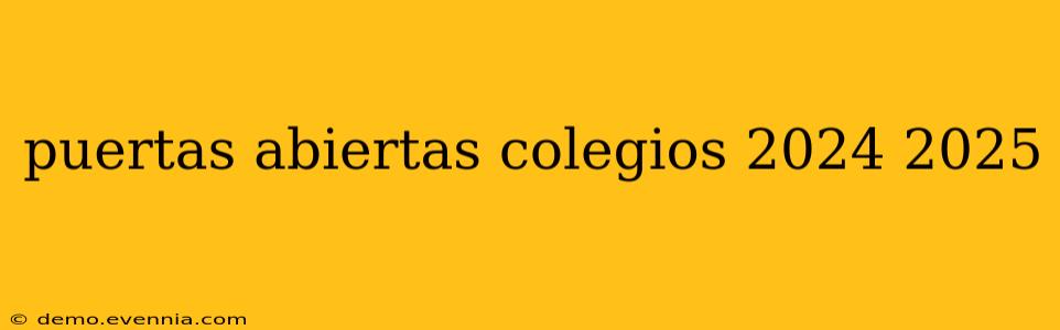 puertas abiertas colegios 2024 2025