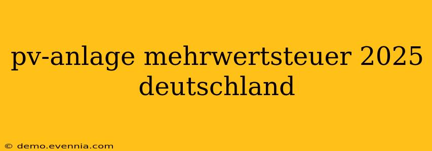 pv-anlage mehrwertsteuer 2025 deutschland