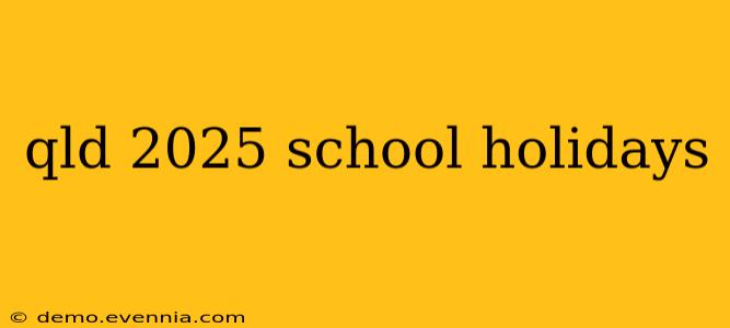 qld 2025 school holidays