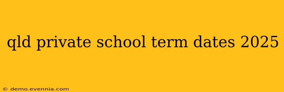 qld private school term dates 2025