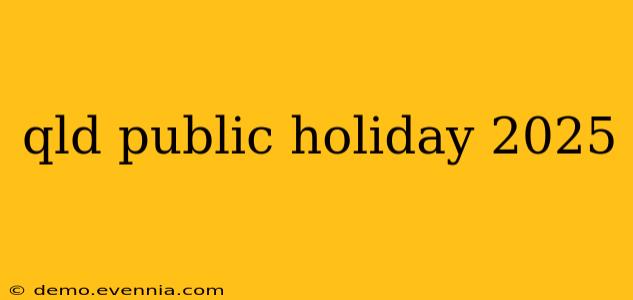 qld public holiday 2025