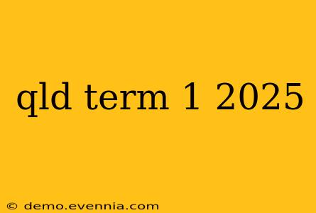 qld term 1 2025