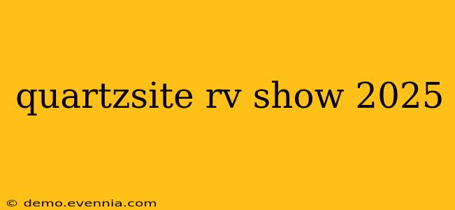 quartzsite rv show 2025