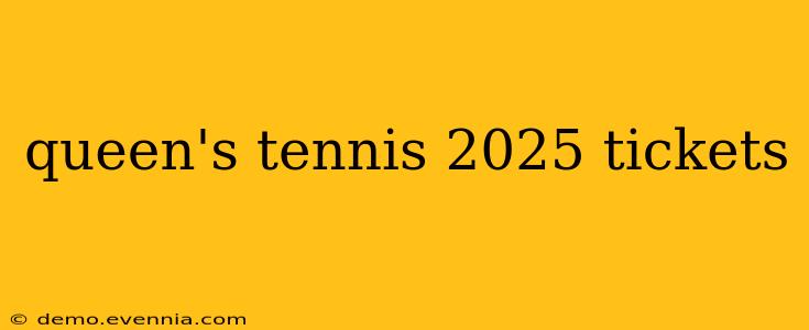 queen's tennis 2025 tickets