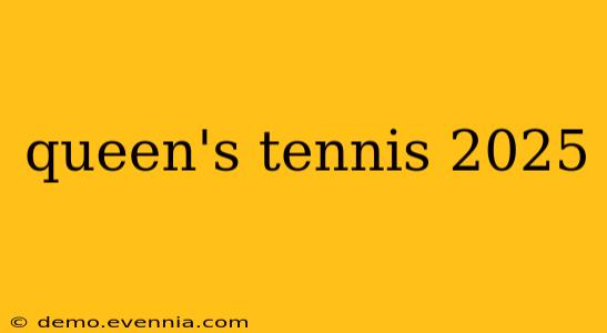 queen's tennis 2025