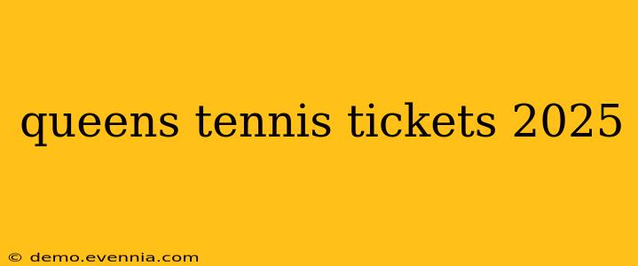 queens tennis tickets 2025