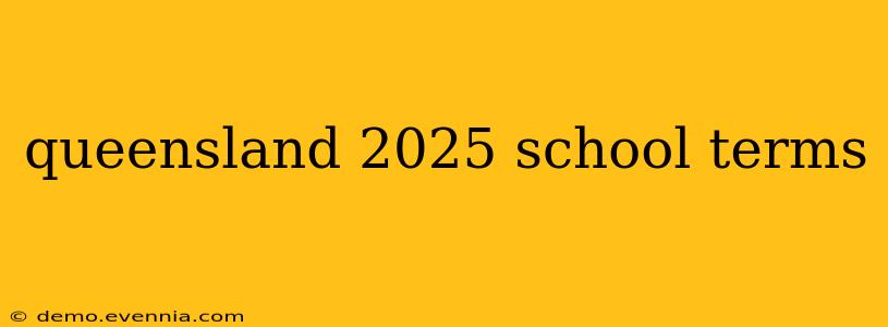 queensland 2025 school terms