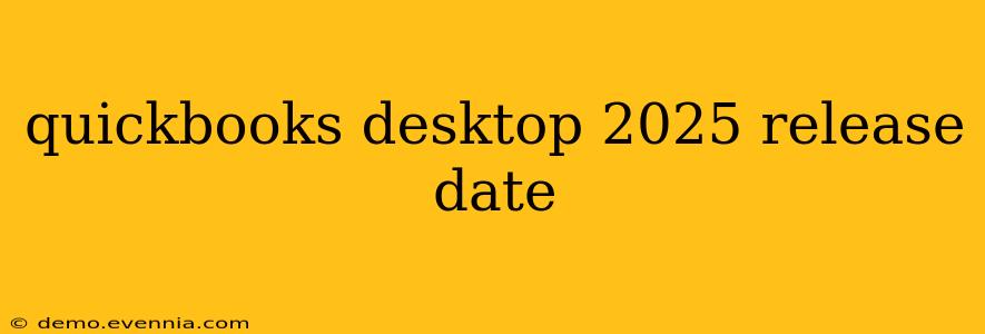 quickbooks desktop 2025 release date