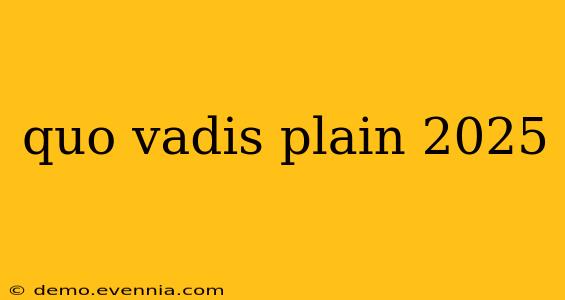 quo vadis plain 2025