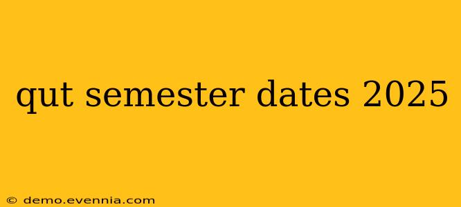 qut semester dates 2025