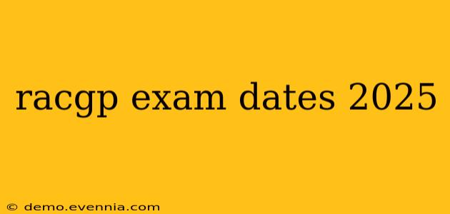 racgp exam dates 2025