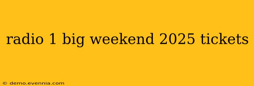 radio 1 big weekend 2025 tickets