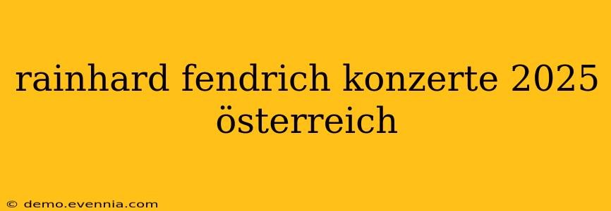 rainhard fendrich konzerte 2025 österreich