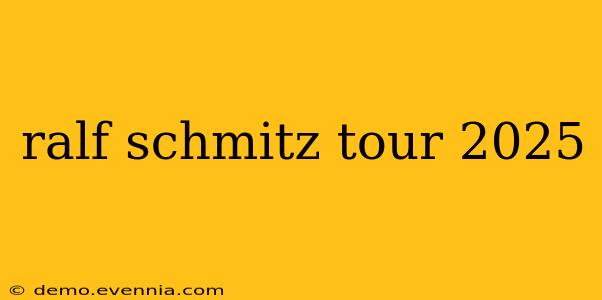 ralf schmitz tour 2025