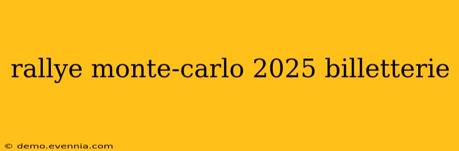 rallye monte-carlo 2025 billetterie