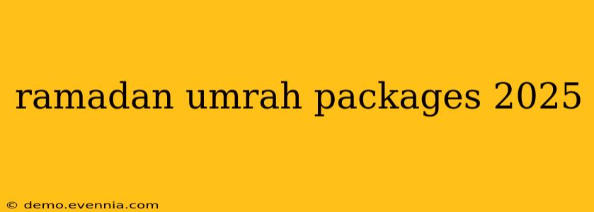 ramadan umrah packages 2025