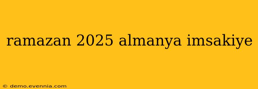 ramazan 2025 almanya imsakiye