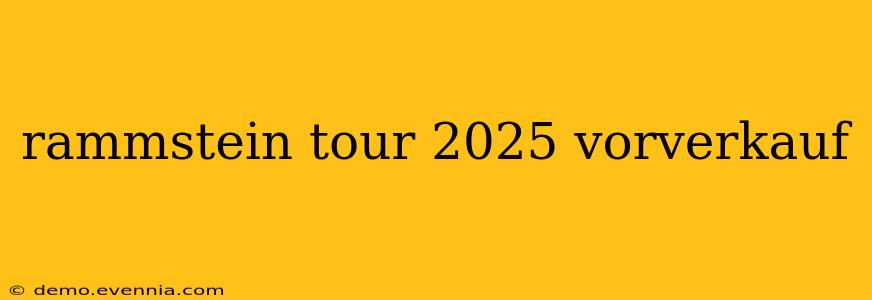 rammstein tour 2025 vorverkauf