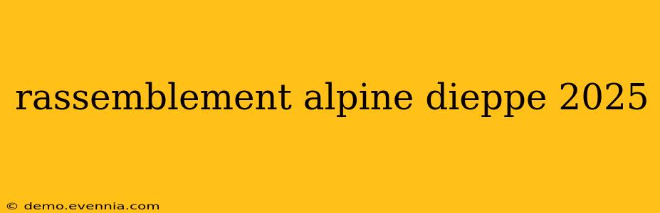 rassemblement alpine dieppe 2025