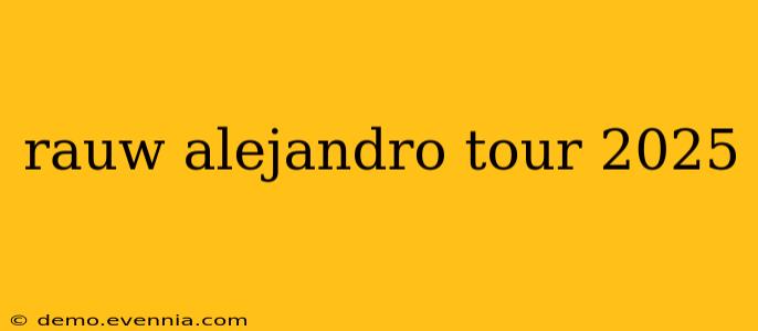 rauw alejandro tour 2025