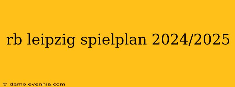 rb leipzig spielplan 2024/2025