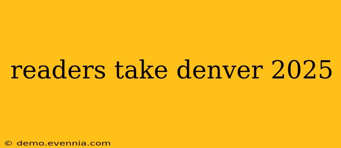 readers take denver 2025