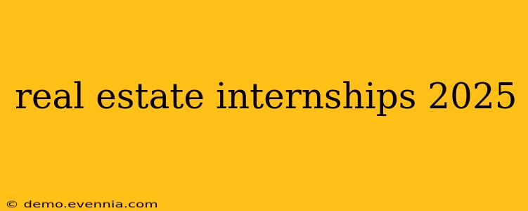 real estate internships 2025