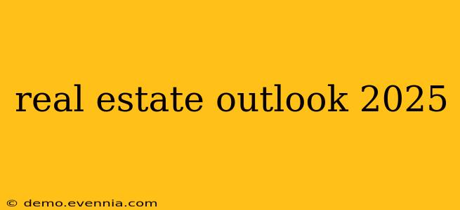 real estate outlook 2025