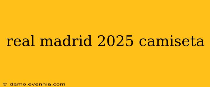 real madrid 2025 camiseta