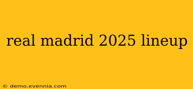 real madrid 2025 lineup