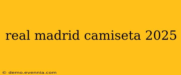 real madrid camiseta 2025