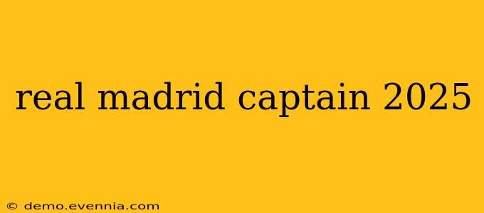 real madrid captain 2025