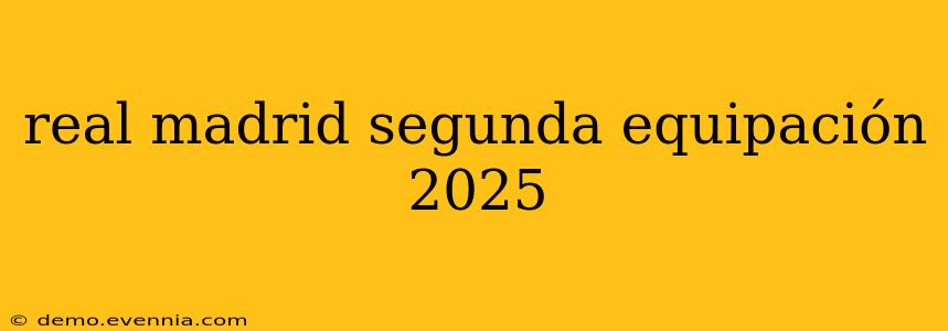 real madrid segunda equipación 2025