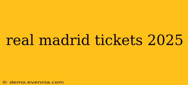 real madrid tickets 2025